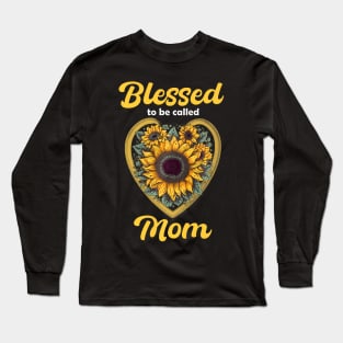 Blessed To Be Called Mom Sunflower Mothers Day Long Sleeve T-Shirt